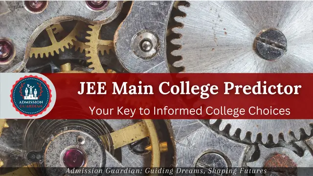 The JEE Main College Predictor : Your Key to Informed College Choices